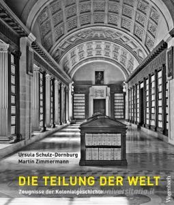 Die Teilung der Welt di Ursula Schulz-Dornburg, Martin Zimmermann edito da Wagenbach Klaus GmbH