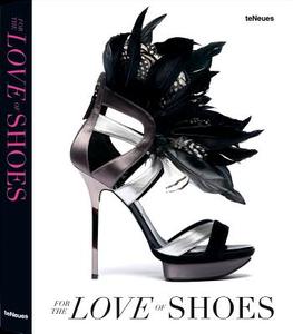 For The Love Of Shoes di Patrice Farameh edito da Teneues Publishing Uk Ltd