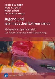 Jugend und islamistischer Extremismus di Joachim Langner, Maren Zschach, Marco Schott, Ina Weigelt edito da Budrich