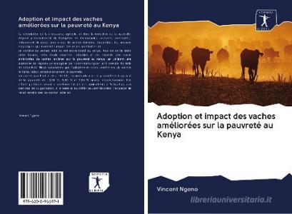 Adoption et impact des vaches améliorées sur la pauvreté au Kenya di Vincent Ngeno edito da Sciencia Scripts