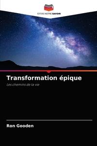 Transformation épique di Ron Gooden edito da Editions Notre Savoir