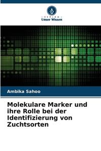 Molekulare Marker und ihre Rolle bei der Identifizierung von Zuchtsorten di Ambika Sahoo edito da Verlag Unser Wissen