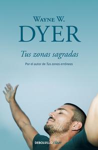 Tus Zonas Sagradas / Your Sacred Self di Wayne W. Dyer edito da DEBOLSILLO