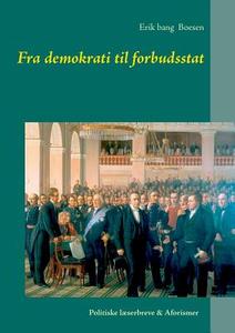 Fra demokrati til forbudsstat di Erik bang Boesen edito da Books on Demand