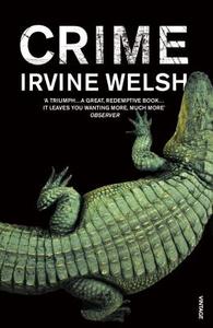 Crime di Irvine Welsh edito da Vintage Publishing