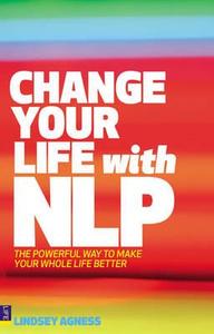 Change Your Life With Nlp di Lindsey Agness edito da Pearson Education Limited