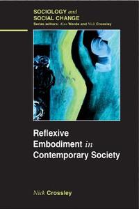 Reflexive Embodiment in Contemporary Society di Nick Crossley edito da McGraw-Hill Education