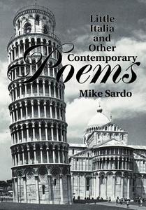 Little Italia and Other Contemporary Poems di Michael A. Sardo edito da AUTHORHOUSE