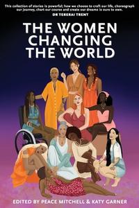 THE WOMEN CHANGING THE WORLD di PEACE MITCHELL edito da LIGHTNING SOURCE UK LTD