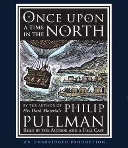 Once Upon a Time in the North di Philip Pullman edito da Listening Library