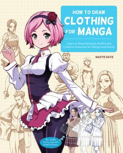 HOW TO DRAW CLOTHING FOR MANGA di NAOTO DATE edito da QUARTO PUBLISHING GROUP