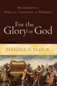 For The Glory Of God di Daniel I. Bock edito da Baker Publishing Group