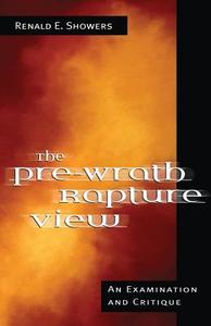 The Pre-Wrath Rapture View di Renald E. Showers edito da KREGEL PUBN