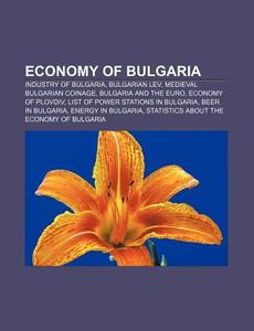 Economy Of Bulgaria: Economy Of Bulgaria di Books Llc edito da Books LLC, Wiki Series