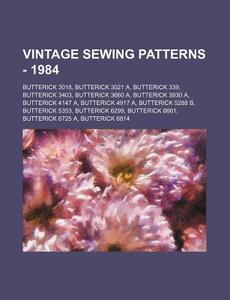 Vintage Sewing Patterns - 1984: Butteric di Source Wikia edito da Books LLC, Wiki Series