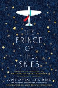 The Prince of the Skies di Antonio Iturbe edito da FEIWEL & FRIENDS