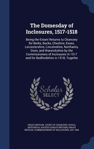 The Domesday Of Inclosures, 1517-1518 edito da Sagwan Press