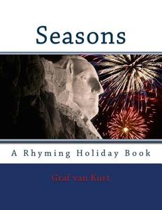 Seasons: A Rhyming Holiday Book di Graf Van Kurt edito da Createspace