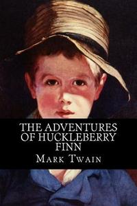 The Adventures of Huckleberry Finn di Mark Twain edito da Createspace