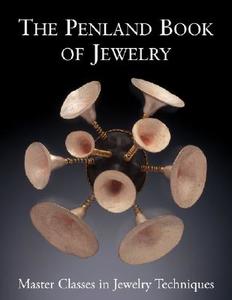 The Penland Book of Jewelry: Master Classes in Jewelry Techniques edito da Lark Books (NC)