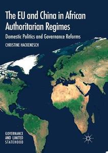 The EU and China in African Authoritarian Regimes di Christine Hackenesch edito da Springer International Publishing