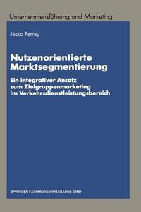 Nutzenorientierte Marktsegmentierung di Lars Jesko Perrey edito da Gabler Verlag