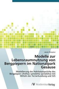 Modelle zur Lebensraumnutzung von Bergpiepern im Nationalpark Gesäuse di Jakob Pöhacker edito da AV Akademikerverlag