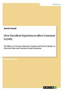 How Excellent Experiences affect Customer Loyalty di Daniel Gurski edito da GRIN Publishing