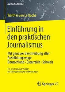 Einführung in den praktischen Journalismus di Walther von La Roche, Gabriele  Hooffacker, Klaus  Meier edito da Springer, Berlin