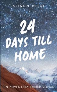 24 Days till Home di Alison Reese edito da Books on Demand