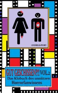 Gut Geschissen Vol. 2 - Das Klobuch des unnützen Horrorfanwissens + Gästebuch di Andreas Port edito da Books on Demand