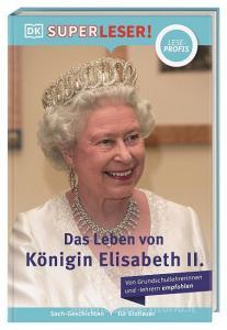 SUPERLESER! Das Leben von Königin Elisabeth II. di Brenda Williams, Brian Williams edito da Dorling Kindersley Verlag