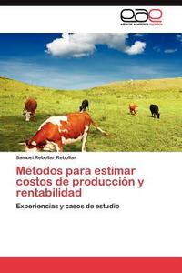 Métodos para estimar costos de producción y rentabilidad di Samuel Rebollar Rebollar edito da LAP Lambert Acad. Publ.