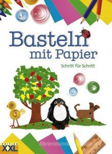Mein erstes Basteln mit Papier edito da Edition XXL GmbH
