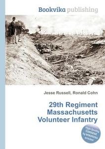 29th Regiment Massachusetts Volunteer Infantry di Jesse Russell, Ronald Cohn edito da Book On Demand Ltd.