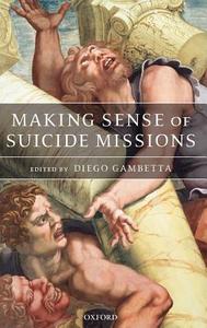 Making Sense of Suicide Missions di Diego Gambetta edito da OXFORD UNIV PR