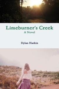 Limeburner's Creek di Dylan Harkin edito da Lulu.com