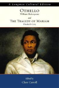 Othello and the Tragedy of Mariam, A Longman Cultural Edition di William Shakespeare, Elizabeth Cary edito da Pearson Education (US)