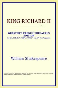 King Richard Ii (webster's French Thesaurus Edition) di Icon Reference edito da Icon Health