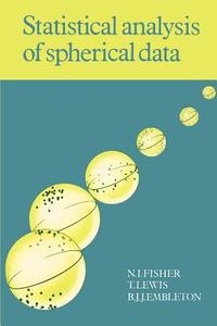 Statistical Analysis of Spherical Data di N. I. Fisher edito da Cambridge University Press