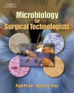 Microbiology For Surgical Technologists di Paul Price, Kevin Frey edito da Cengage Learning, Inc