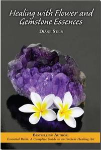 Healing with Flower and Gemstone Essences di Diane Stein edito da LOTUS PR