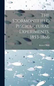The Stormontfield Piscicultural Experiments, 1853-1866 di Robert Buist edito da LEGARE STREET PR