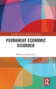 Permanent Economic Disorder di Shahzavar Karimzadi edito da Taylor & Francis Ltd