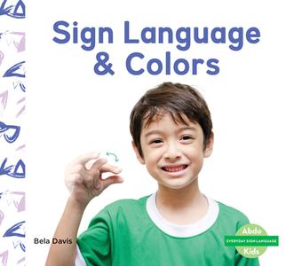 Sign Language & Colors di Bela Davis edito da ABDO KIDS