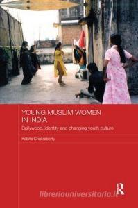 Young Muslim Women in India di Kabita (University of Wollongong Chakraborty edito da Taylor & Francis Ltd