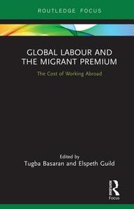 Global Labour and the Migrant Premium edito da Taylor & Francis Ltd