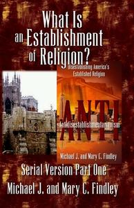 What Is an Establishment of Religion? di Michael J. Findley, Mary C. Findley edito da Createspace