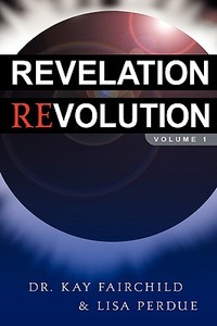 Revelation Revolution di Kay Fairchild, Lisa Perdue edito da XULON PR