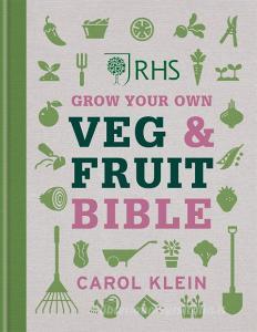 The Rhs Fruit & Veg Bible di Carol Klein edito da Octopus Publishing Group